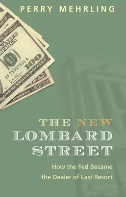 The New Lombard Street: Jak Fed stał się dealerem ostatniej szansy - The New Lombard Street: How the Fed Became the Dealer of Last Resort