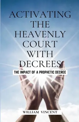 Aktywacja Sądu Niebiańskiego za pomocą dekretów: Wpływ proroczego dekretu - Activating the Heavenly Court with Decrees: The Impact of a Prophetic Decree