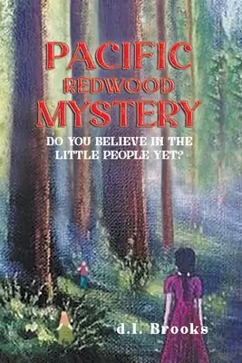 Tajemnica sekwoi na Pacyfiku: Czy wierzysz jeszcze w małych ludzi? - Pacific Redwood Mystery: Do You Believe in the Little People Yet?