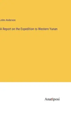 Raport z wyprawy do zachodniego Yunanu - A Report on the Expedition to Western Yunan