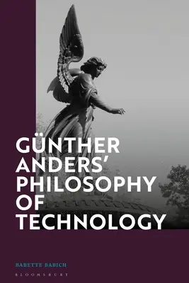 Filozofia technologii Gnthera Andersa: Od fenomenologii do teorii krytycznej - Gnther Anders' Philosophy of Technology: From Phenomenology to Critical Theory