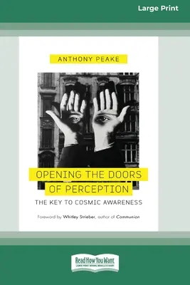 Otwieranie drzwi percepcji: Klucz do kosmicznej świadomości (16pt Large Print Edition) - Opening the Doors of Perception: The Key to Cosmic Awareness (16pt Large Print Edition)