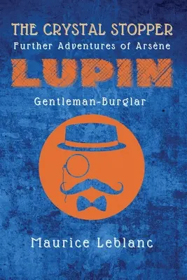 Kryształowy korek: Dalsze przygody Arsne'a Lupina, dżentelmena-włamywacza - The Crystal Stopper: Further Adventures of Arsne Lupin, Gentleman-Burglar