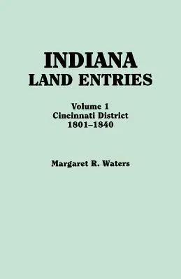 Indiana Land Entries. Tom I: Dystrykt Cincinnati, 1801-1840 - Indiana Land Entries. Volume I: Cincinnati District, 1801-1840