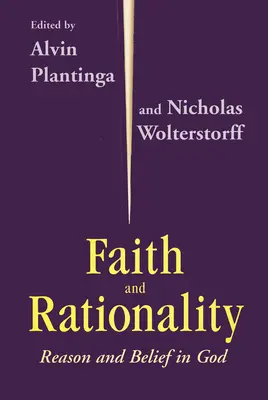 Wiara i racjonalność: Rozum i wiara w Boga - Faith and Rationality: Reason and Belief in God