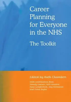 Planowanie kariery dla każdego w Nhs: Zestaw narzędzi - Career Planning for Everyone in the Nhs: The Toolkit