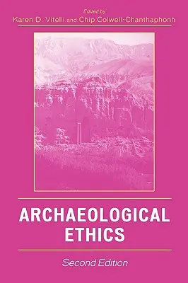 Etyka archeologiczna, wydanie drugie - Archaeological Ethics, Second Edition