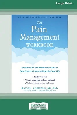 The Pain Management Workbook: Potężne umiejętności CBT i uważności, aby przejąć kontrolę nad bólem i odzyskać swoje życie [16pt Large Print Edition] - The Pain Management Workbook: Powerful CBT and Mindfulness Skills to Take Control of Pain and Reclaim Your Life [16pt Large Print Edition]