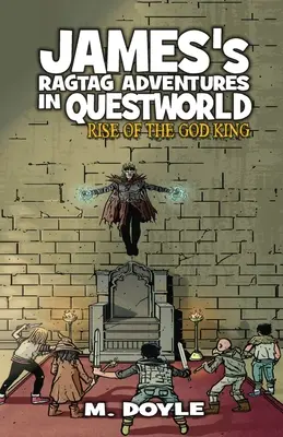 James's Ragtag Adventures in Questworld: Rise of the God King