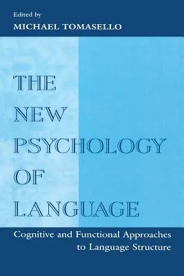 Nowa psychologia języka: Kognitywne i funkcjonalne podejście do struktury języka, tom I - The New Psychology of Language: Cognitive and Functional Approaches to Language Structure, Volume I