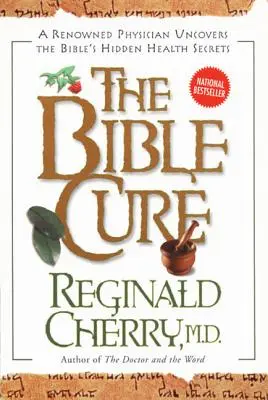 Biblijne lekarstwo, PB: Znany lekarz odkrywa biblijne sekrety zdrowia - Bible Cure, the PB: A Renowned Physician Uncovers the Bible's Hidden Health Secrets