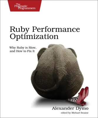 Optymalizacja wydajności języka Ruby: Dlaczego Ruby działa wolno i jak to naprawić - Ruby Performance Optimization: Why Ruby Is Slow, and How to Fix It