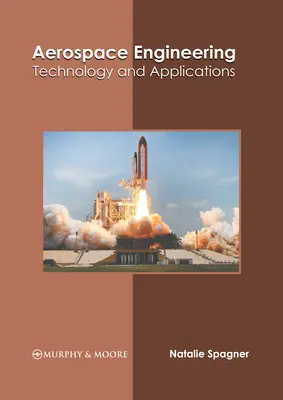 Inżynieria lotnicza i kosmiczna: Technologia i zastosowania - Aerospace Engineering: Technology and Applications