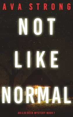 Not Like Normal (An Ilse Beck FBI Suspense Thriller - Book 7) - Not Like Normal (An Ilse Beck FBI Suspense Thriller-Book 7)