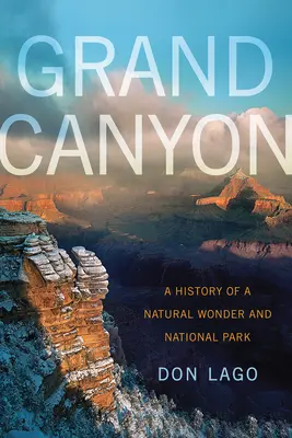 Wielki Kanion: Historia cudu natury i parku narodowego - Grand Canyon: A History of a Natural Wonder and National Park