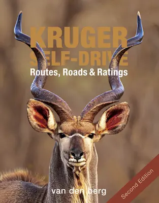 Kruger Self-Drive: Second Edition: Trasy, drogi i oceny - Kruger Self-Drive: Second Edition: Routes, Roads & Ratings