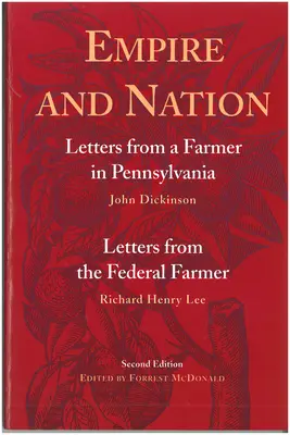 Imperium i naród: Listy farmera z Pensylwanii; Listy farmera federalnego - Empire and Nation: Letters from a Farmer in Pennsylvania; Letters from the Federal Farmer