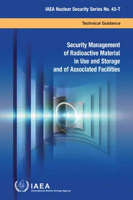 Zarządzanie bezpieczeństwem stosowanych i przechowywanych materiałów promieniotwórczych oraz powiązanych obiektów - Security Management of Radioactive Material in Use and Storage and of Associated Facilities