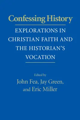 Wyznając historię: Odkrywanie wiary chrześcijańskiej i powołania historyka - Confessing History: Explorations in Christian Faith and the Historian's Vocation