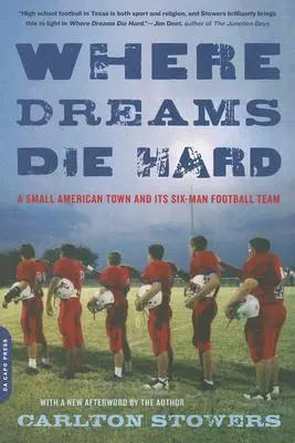 Where Dreams Die Hard: Małe amerykańskie miasteczko i jego sześcioosobowa drużyna piłkarska - Where Dreams Die Hard: A Small American Town and Its Six-Man Football Team