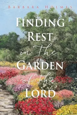 Odpoczynek w ogrodzie Pana - Finding Rest in The Garden of The Lord