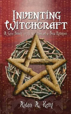 Wymyślanie czarów: Studium przypadku w tworzeniu nowej religii - Inventing Witchcraft: A Case Study in the Creation of a New Religion