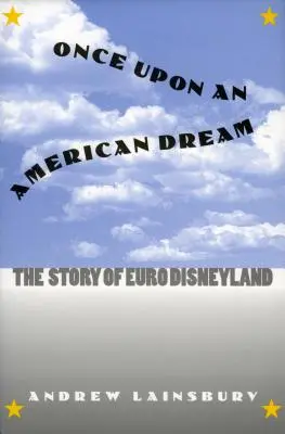 Once Upon an American Dream: Historia europejskiego Disneylandu - Once Upon an American Dream: The Story of Euro Disneyland