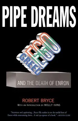 Pipe Dreams: Chciwość, ego i śmierć Enronu - Pipe Dreams: Greed, Ego, and the Death of Enron