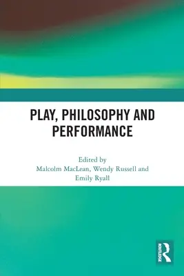 Zabawa, filozofia i przedstawienie - Play, Philosophy and Performance