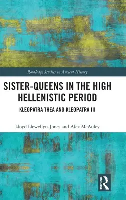 Siostry-królowe w okresie hellenistycznym: Kleopatra Thea i Kleopatra III - Sister-Queens in the High Hellenistic Period: Kleopatra Thea and Kleopatra III