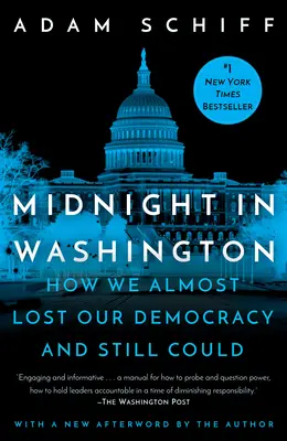 Północ w Waszyngtonie: Jak prawie utraciliśmy demokrację i wciąż mogliśmy to zrobić - Midnight in Washington: How We Almost Lost Our Democracy and Still Could