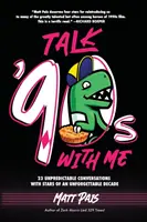 Porozmawiaj ze mną w latach 90.: 23 nieprzewidywalne rozmowy z gwiazdami niezapomnianej dekady - Talk '90s with Me: 23 Unpredictable Conversations with Stars of an Unforgettable Decade