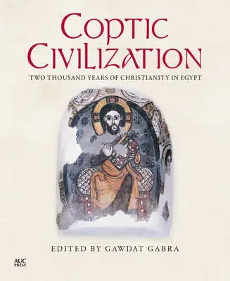 Cywilizacja koptyjska: Dwa tysiące lat chrześcijaństwa w Egipcie - Coptic Civilization: Two Thousand Years of Christianity in Egypt