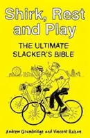 Szirk, odpoczynek i zabawa - najlepsza biblia dla luzaków - Shirk, Rest and Play - The Ultimate Slacker's Bible