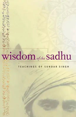 Mądrość sadhu: nauki Sundara Singha - Wisdom of the Sadhu: Teachings of Sundar Singh