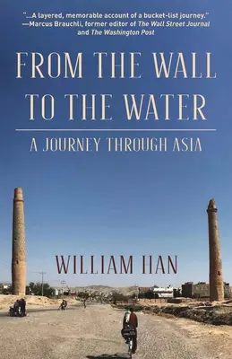 Od ściany do wody: Podróż przez Azję - From the Wall to the Water: A Journey Through Asia