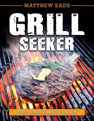 Poszukiwacz grilla: Ogień, dym i smak - Grill Seeker: Fire, Smoke and Flavor