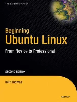 Początki Ubuntu Linux: Od nowicjusza do profesjonalisty [z CDROM] - Beginning Ubuntu Linux: From Novice to Professional [With CDROM]