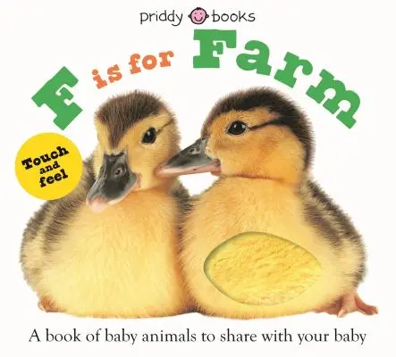 ABC Touch & Feel: F Is for Farm: Książka ze zwierzętami dla niemowląt do dzielenia się z dzieckiem - ABC Touch & Feel: F Is for Farm: A Book of Baby Animals to Share with Your Baby