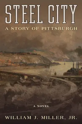Steel City: Historia Pittsburgha - Steel City: A Story of Pittsburgh
