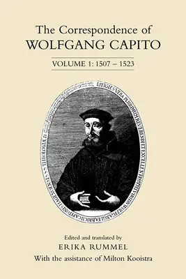 Korespondencja Wolfganga Capito: tom 1: 1507-1523 - The Correspondence of Wolfgang Capito: Volume 1: 1507-1523