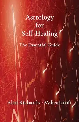 Astrologia dla samouzdrawiania: Niezbędny przewodnik - Astrology for Self-Healing: The Essential Guide