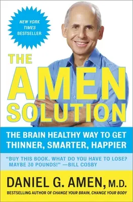 Rozwiązanie Amen: Zdrowy dla mózgu sposób na szczuplejszą, mądrzejszą i szczęśliwszą sylwetkę - The Amen Solution: The Brain Healthy Way to Get Thinner, Smarter, Happier