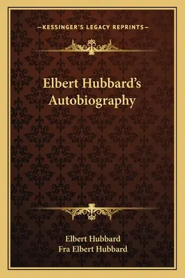 Autobiografia Elberta Hubbarda - Elbert Hubbard's Autobiography