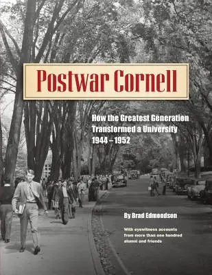 Powojenny Cornell: jak największe pokolenie przekształciło uniwersytet w latach 1944-1952 - Postwar Cornell: How The Greatest Generation Transformed A University, 1944-1952