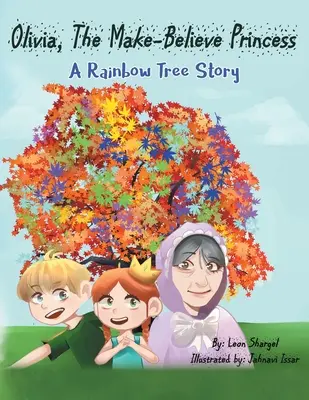 Olivia, księżniczka na niby: Opowieść o tęczowym drzewie - Olivia, The Make-Believe Princess: A Rainbow Tree Story