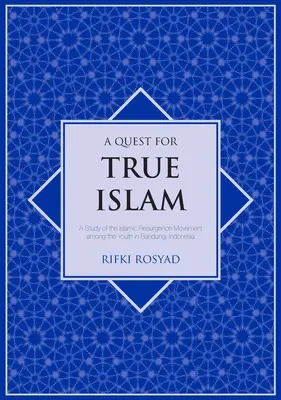 Poszukiwanie prawdziwego islamu: Studium islamskiego ruchu odrodzenia wśród młodzieży w Bandung w Indonezji - A Quest for True Islam: A Study of the Islamic Resurgence Movement among the Youth in Bandung, Indonesia