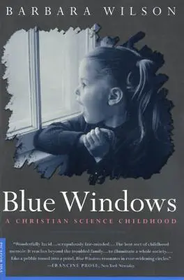 Niebieskie okna: Dzieciństwo w duchu chrześcijańskiej nauki - Blue Windows: A Christian Science Childhood