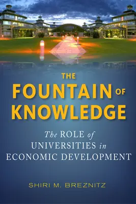 Źródło wiedzy: Rola uniwersytetów w rozwoju gospodarczym - The Fountain of Knowledge: The Role of Universities in Economic Development