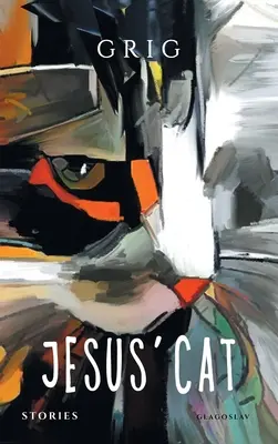 Kot Jezusa: historie (Shashikyan (Aka Grig) Grigor) - Jesus' Cat: Stories (Shashikyan (Aka Grig) Grigor)